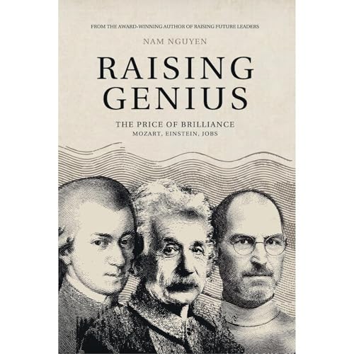Raising Genius: Mozart, Einstein, Jobs