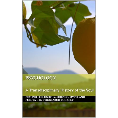 Psychology. A Transdisciplinary History of the Soul by I.A. Solomon