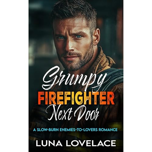 Grumpy Firefighter Next Door by Luna Lovelace