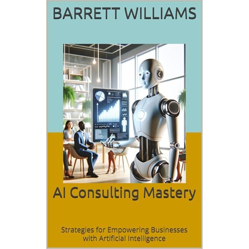 AI Consulting Mastery by Barrett Williams