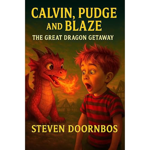 Calvin, Pudge and Blaze. Fun filled suspense and out loud laughs for readers of all ages by Steven Doornbos