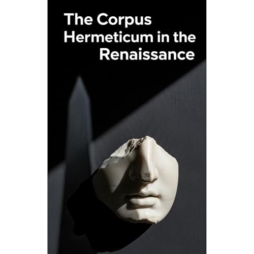 The Corpus Hermeticum in the Renaissance
