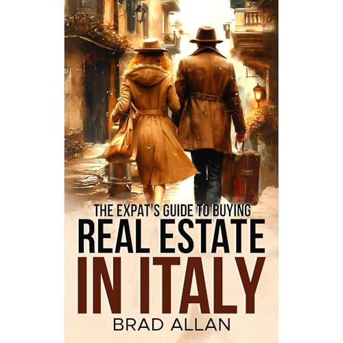 The Expat's Guide to Buying Real Estate in Italy by Brad Allan