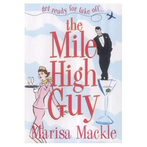 Mile High Guy (Hilarious take on cabin crew life!) by Marisa Mackle