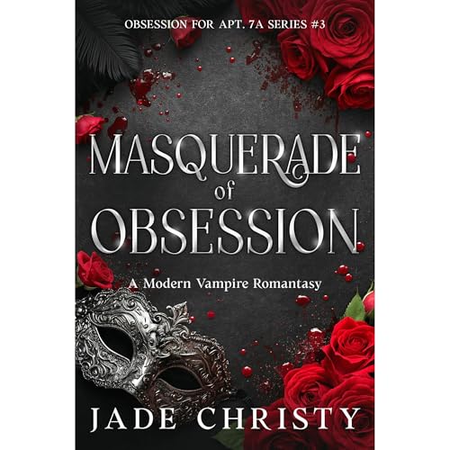 Masquerade of Obsession: A Modern Vampire Romantasy by Jade Christy