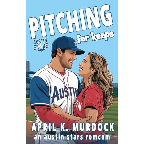 Pitching for Keeps by April K. Murdock