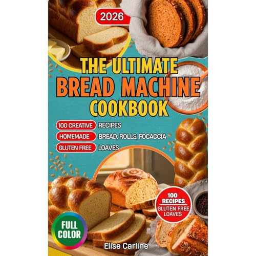 The Ultimate Bread Machine Cookbook by Elise Carline
