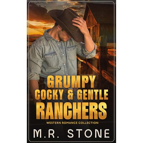 Grumpy, Cocky & Gentle Ranchers: A Billionaire Cowboy Romance Box Set by M.R. Stone