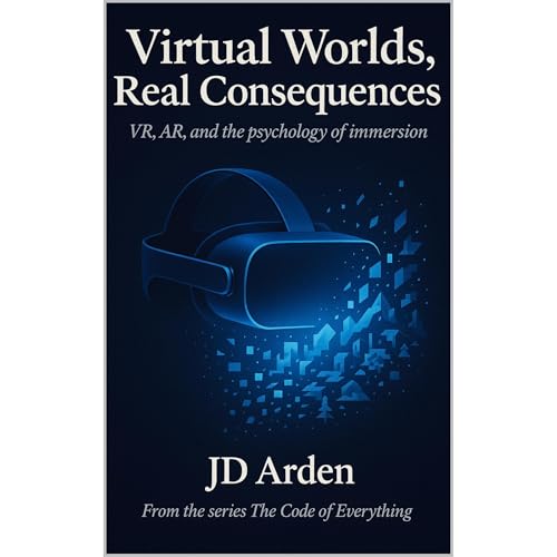 VIRTUAL WORLDS, REAL CONSEQUENCES by JD Arden
