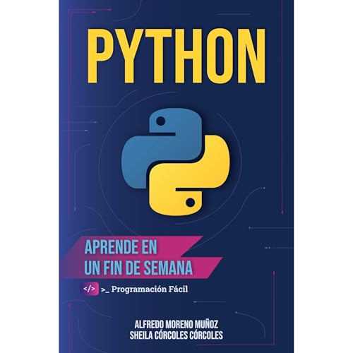 Aprende Python en un fin de semana - Guía completa de iniciación by Alfredo Moreno Muñoz