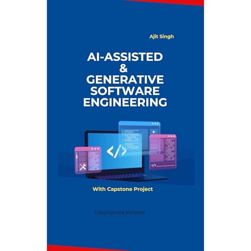 AI-Assisted & Generative Software Engineering by Ajit Singh