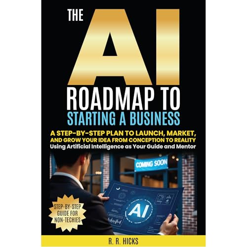 The AI Roadmap to Starting a Business by R R. HICKS
