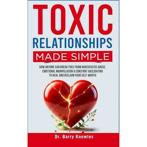 Toxic Relationships Made Simple by Barry Knowles