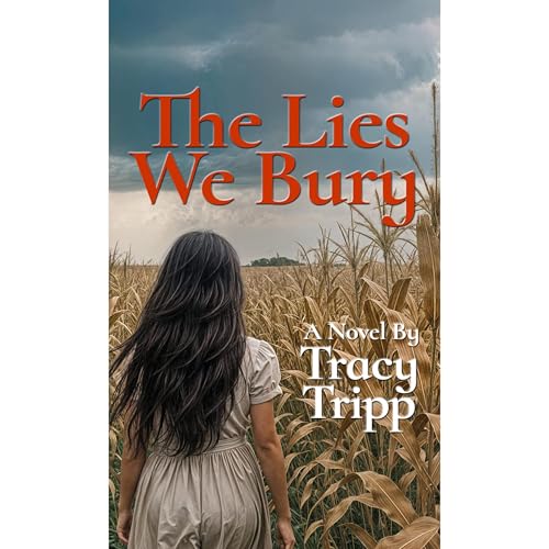 The Lies We Bury by Tracy Tripp