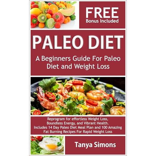 Paleo Diet: Cook Book For Beginners by Tanya Simons