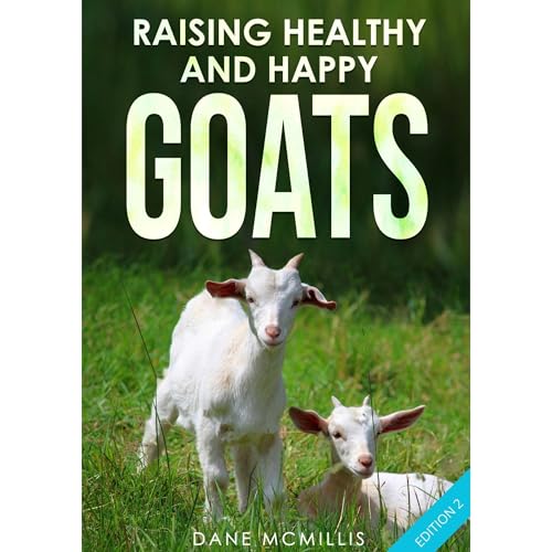 Raising Healthy and Happy Goats by Dane McMillis