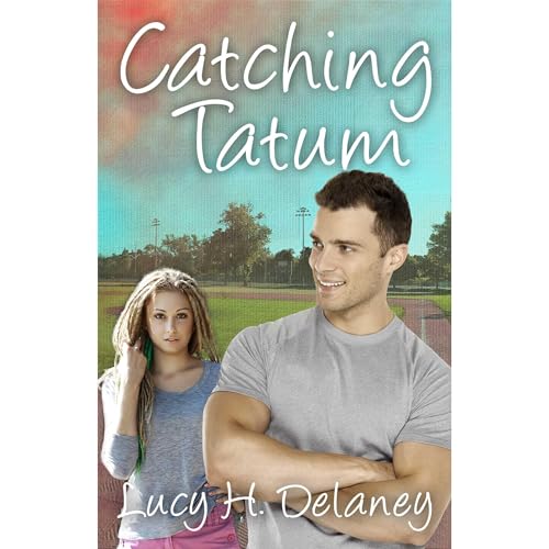 Catching Tatum by Lucy H. Delaney