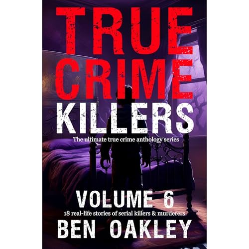 True Crime Killers Volume 6
