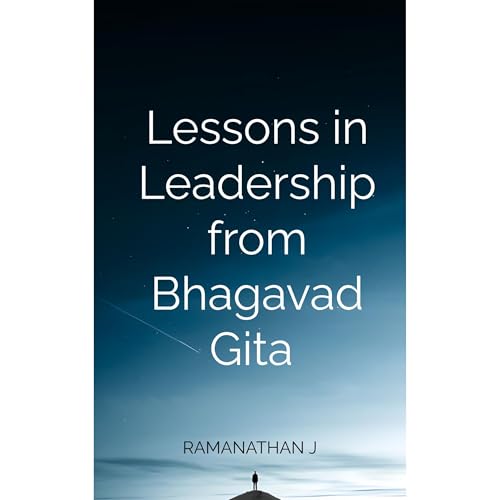 Lessons in Leadership from Bhagavad Gita by Ramanathan Jayaraman