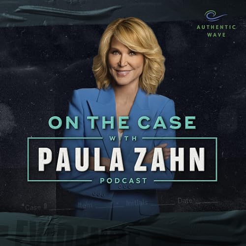 On the Case with Paula Zahn Podcast by On the Case with Paula Zahn Podcast