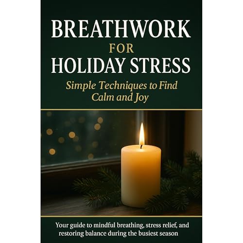 BREATHWORK FOR HOLIDAY STRESS by Ken Books
