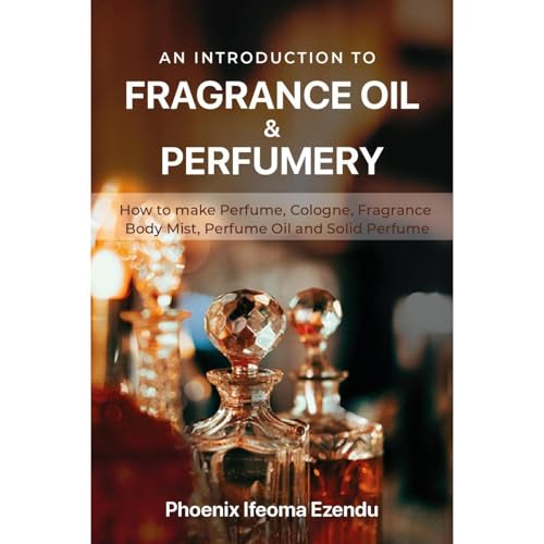 An Introduction to Fragrance Oil & Perfumery