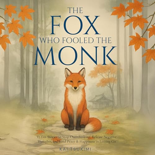 The Fox Who Fooled the Monk: 33 Zen Stories