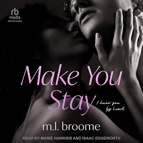 Make You Stay by M.L. Broome