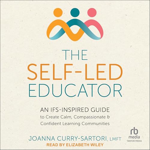 The Self-Led Educator by Joanna Curry-Sartori LMFT