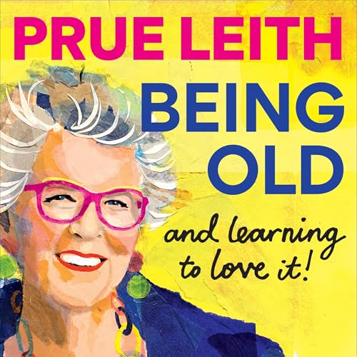 Being Old...and learning to love it!