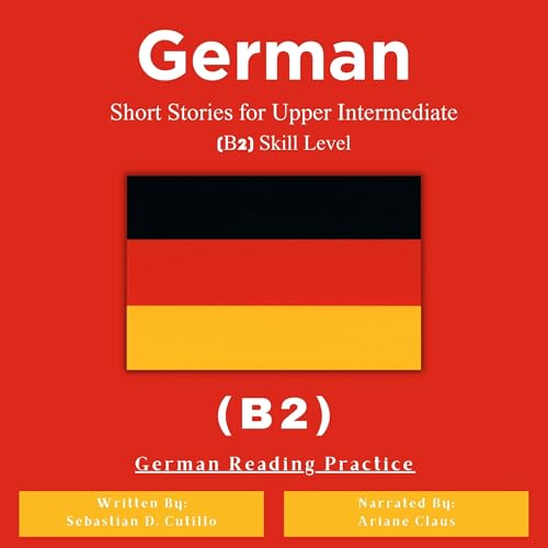 German Short Stories for Upper Intermediate (B2) Skill Level - German Reading Practice (German Edition)