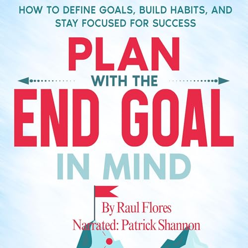 Plan with the End Goal in Mind