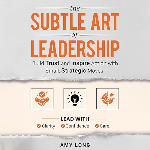 The Subtle Art of Leadership by Amy Long
