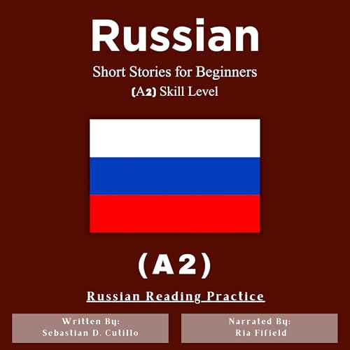 Russian Short Stories for Beginners (A2) Skill Level - Russian Reading Practice (Russian Edition)