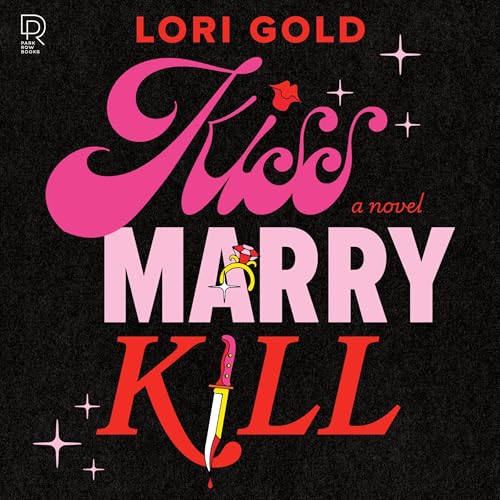 Kiss, Marry, Kill by Lori Gold