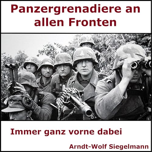 Panzergrenadiere an alle Fronten - Arndt Wolf Siegelmann