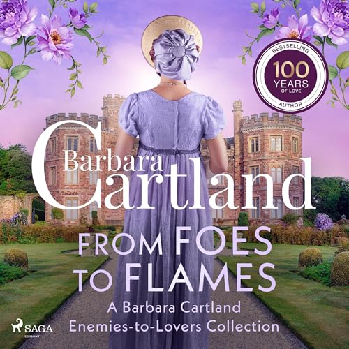 From Foes to Flames - A Barbara Cartland Enemies-to-Lovers Collection