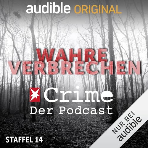Wahre Verbrechen. Der Stern Crime Podcast: Staffel 14 by Wahre Verbrechen. Der Stern Crime Podcast