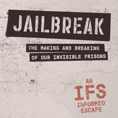 Jailbreak: The Making and Breaking of Our Invisible Prisons by Angela Huebner