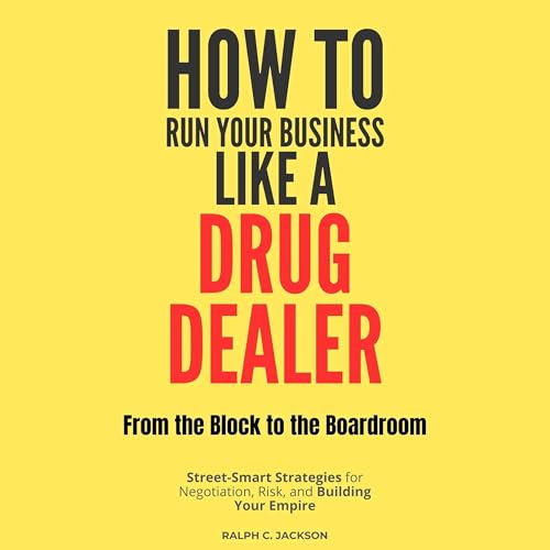 How to Run Your Business Like a Drug Dealer