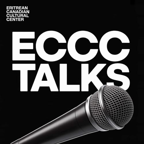 ECCC Talks - Eritrean Canadian Cultural Centre by ECCC