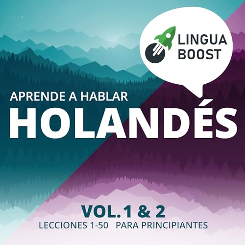 Aprende a hablar holandés, Vol. 1 & 2 by LinguaBoost