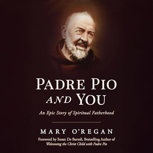 Padre Pio and You by Mary O'Regan