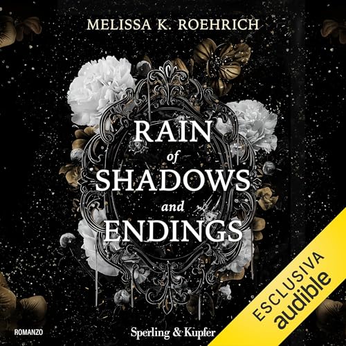 Rain of shadows and endings by Melissa K. Roehrich
