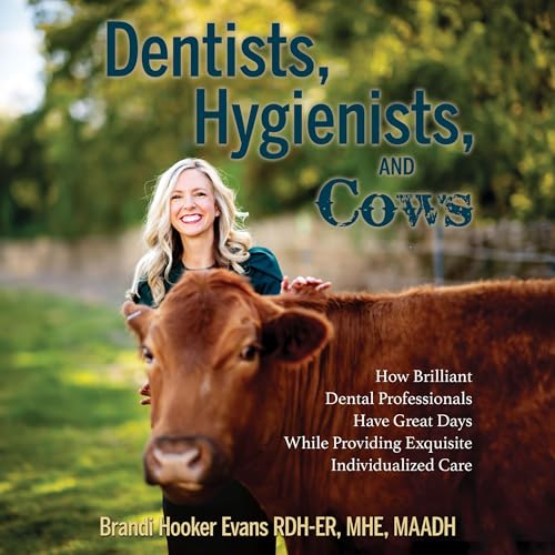 Dentists, Hygienists, and Cows by Brandi Hooker Evans