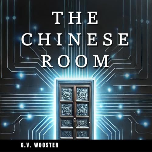 The Chinese Room by C. V. Wooster