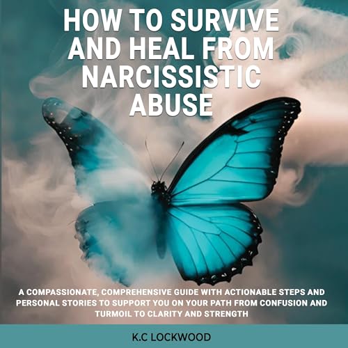 How to Survive and Heal from Narcissistic Abuse by K.C. Lockwood