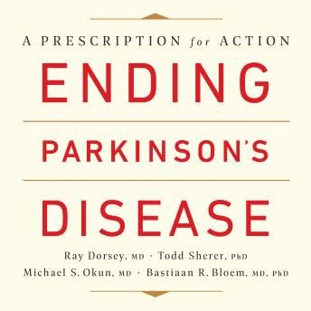 Ending Parkinson's Disease: A Prescription for Action - Bastiaan R. Bloem by Unknown