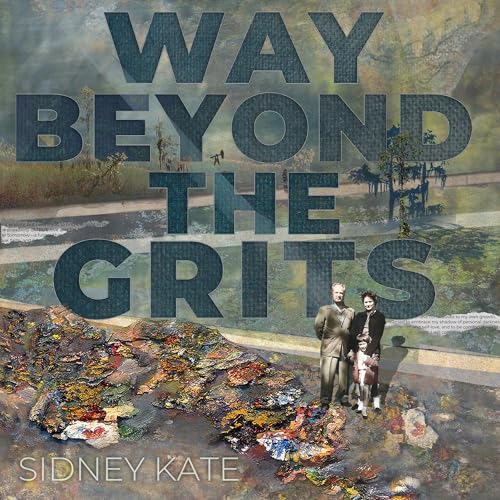 Way Beyond the Grits by Sidney Kate