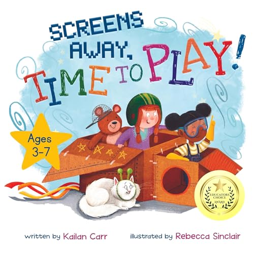 Screens Away, Time to Play! by Kailan Carr